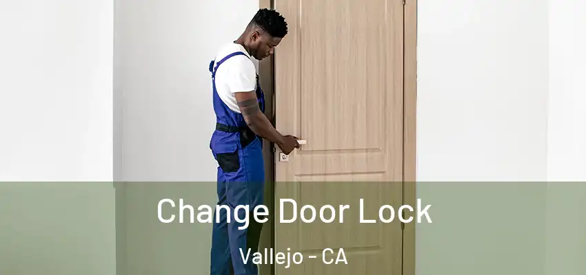 Change Door Lock Vallejo - CA