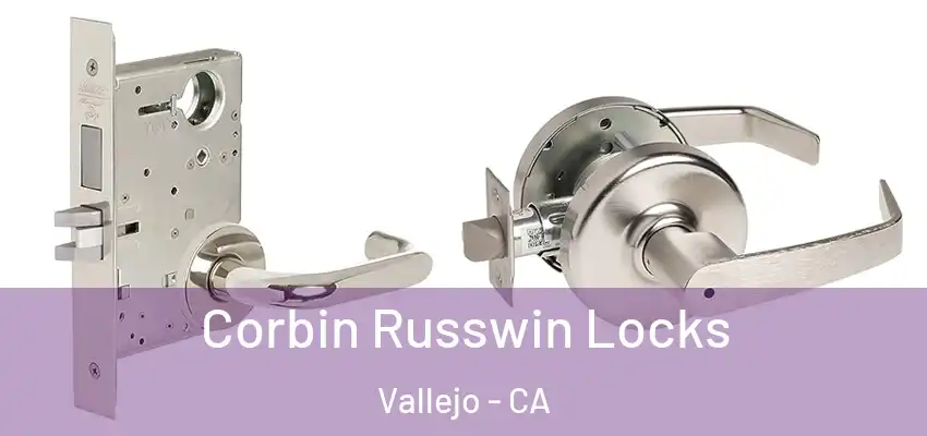 Corbin Russwin Locks Vallejo - CA