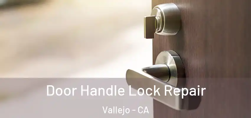 Door Handle Lock Repair Vallejo - CA