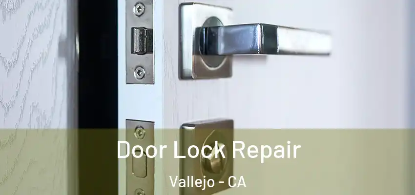 Door Lock Repair Vallejo - CA