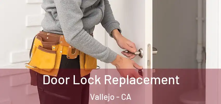  Door Lock Replacement Vallejo - CA
