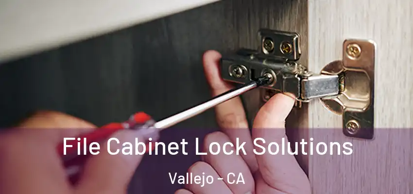  File Cabinet Lock Solutions Vallejo - CA