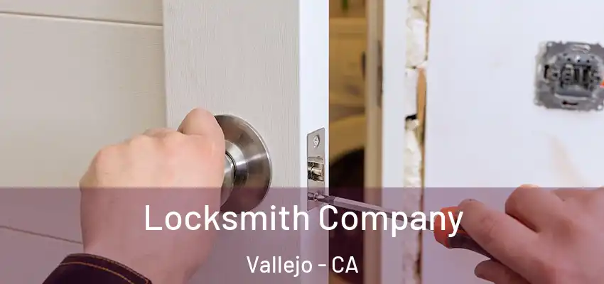 Locksmith Company Vallejo - CA
