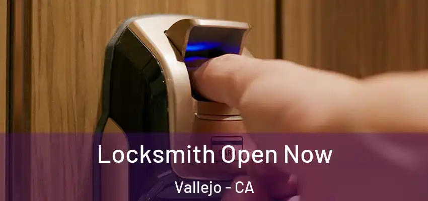  Locksmith Open Now Vallejo - CA