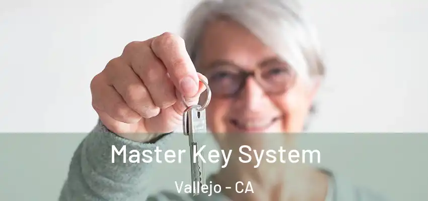  Master Key System Vallejo - CA