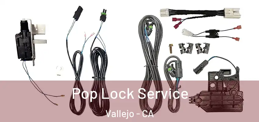 Pop Lock Service Vallejo - CA