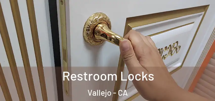  Restroom Locks Vallejo - CA
