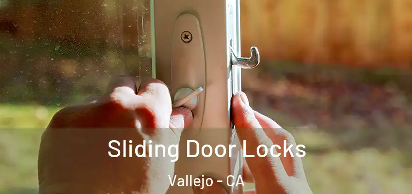 Sliding Door Locks Vallejo - CA
