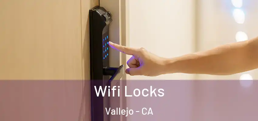  Wifi Locks Vallejo - CA